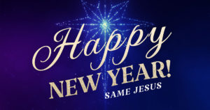 New Year! Same Jesus.