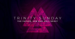 Sun: Jun 4, 2023 - Trinity Sunday