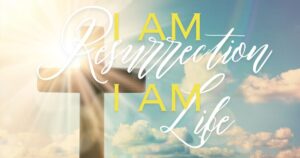 Sun, 9 am: Oct 6, 2024 - I Am the Resurrection and the Life