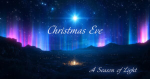 Tues, 5 & 7:30 pm: Dec 24, 2024: Christmas Eve Candlelight Services