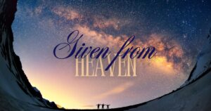 Sun, 9 am: Jan 19, 2025 - Given From Heaven